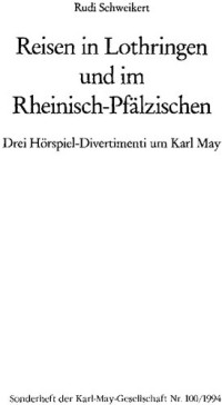 Rudi Schweikert — Reisen in Lothringen und im Rheinisch-Pfälzischen. Drei Hörspiel-Divertimenti um Karl May
