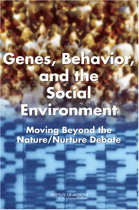 Behavioral, and Genetic Factors in Health Committee on Assessing Interactions Among Social, Lyla M. Hernandez, Dan G. Blazer — Genes, Behavior, and the Social Environment: Moving Beyond the Nature/Nurture Debate
