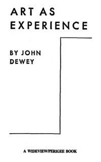 Dewey John — Art as Experience