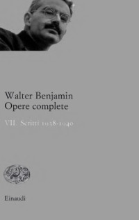 Walter Benjamin — Opere Complete. Scritti 1938-1940