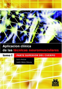 Leon Chaitow, Judith Walker DeLany — Aplicación clínica de las técnicas neuromusculares: Tomo I Parte superior del cuerpo.