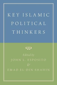 John L Esposito; Emad Eldin Shahin — Key Islamic Political Thinkers
