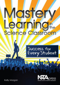 Kelly Morgan — Mastery Learning in the Science Classroom: Success for Every Student - PB289X