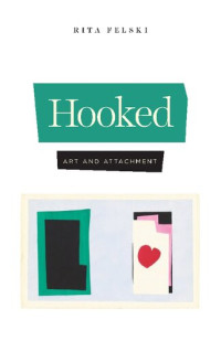 Rita Felski — Hooked: Art and Attachment