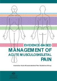 Australian Acute Musculoskeletal Pain Guidelines Group. — Evidence-based management of acute musculoskeletal pain