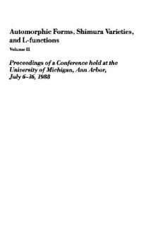 Laurent Clozel, James S. Milne — Automorphic forms, Shimura varieties, and L-functions: proceedings of a conference held at the University of Michigan, Ann Arbor, July 6-16, 1988