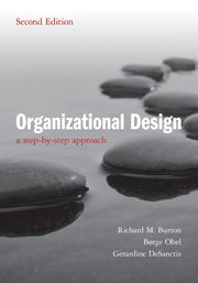 Richard M. Burton, Børge Obel, Gerardine DeSanctis — Organizational Design: A Step-by-Step Approach