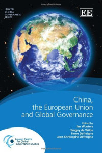 Jan Wouters, Tanguy de Wilde, Pierre Defraigne, Jean-Christophe Defraigne, Jan Wouters, Tanguy de Wilde, Pierre Defraigne, Jean-Christophe Defraigne — China, the European Union and the restructuring of global governance