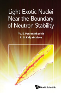Yuri Erastovich Penionzhkevich, Rumiana Kalpakchieva — Light Exotic Nuclei Near the Boundary of Neutron Stability