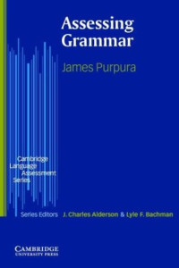James E. Purpura — Assessing Grammar (Cambridge Language Assessment)
