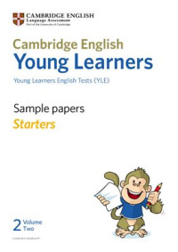  — Cambridge Young Learners English Tests. YLE starters sample papers. Volume 2
