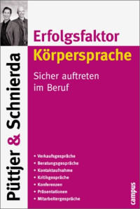 Christian Püttjer, Uwe Schnierda, Hillar Mets — Erfolgsfaktor Körpersprache. Sicher auftreten im Beruf.