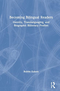 Bobbie Kabuto — Becoming Bilingual Readers: Identity, Translanguaging, and Biographic Biliteracy Profiles