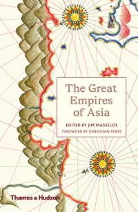 Jim Masselos — The Great Empires of Asia