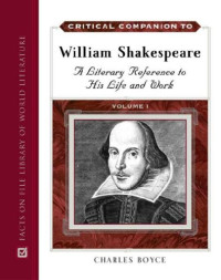 Charles Boyce — Critical Companion to William Shakespeare: A Literary Reference to His Life and Work