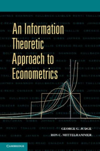 George G. Judge, Ron C. Mittelhammer — An Information Theoretic Approach to Econometrics
