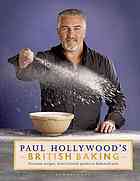 Paul Hollywood — Paul Hollywood’s British Baking : Favourite Recipes, from Cornish Pasties to Bakewell Tarts