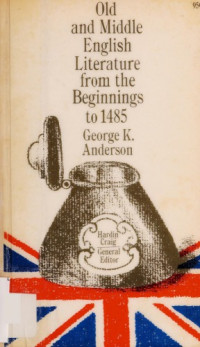 George K. Anderson — Old and Middle English Literature From the Beginnings to 1485