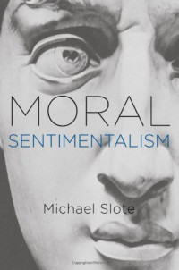 Michael Slote — Moral Sentimentalism