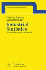 Sung H. Park, Jae J. Kim (auth.), Professor Christos P. Kitsos, Dr. Lutz Edler (eds.) — Industrial Statistics: Aims and Computational Aspects. Proceedings of the Satellite Conference to the 51st Session of the International Statistical Institute (ISI), Athens, Greece, August 16–17, 1997