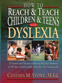 Cynthia M. Stowe — How to Reach & Teach Students with Dyslexia:Practical Strategies and Activities for helping students