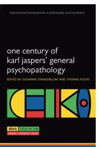 Stanghellini, Giovanni; Fuchs, Thomas — One Century of Karl Jaspers' General Psychopathology