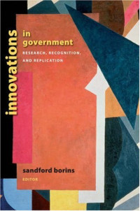 Sandford F. Borins — Innovations in Government: Research, Recognition, and Replication (Innovative Governance of the 21st Century)