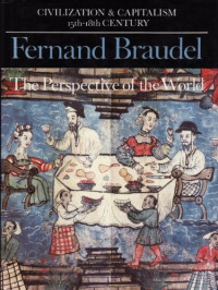 Fernand Braudel — Civilization and Capitalism, 15th-18th Century, Volume III - The Perspective of the World