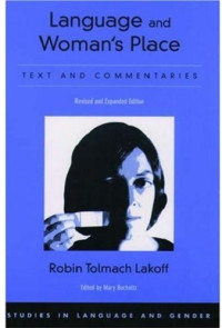 Robin Tolmach Lakoff — Language and Woman's Place: Text and Commentaries (Studies in Language and Gender, 3)