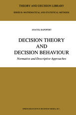 Anatol Rapoport (auth.) — Decision Theory and Decision Behaviour: Normative and Descriptive Approaches