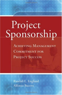 Randall L. Englund, Alfonso Bucero — Project Sponsorship: Achieving Management Commitment for Project Success