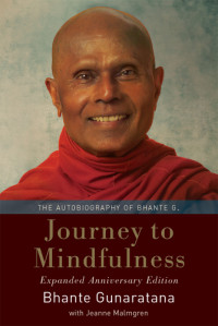 Bhante Henepola Gunaratana; Jeanne Malmgren — Journey to Mindfulness: The Autobiography of Bhante G.