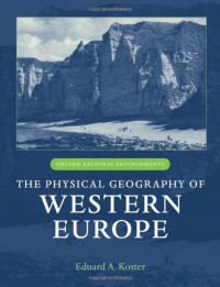 Eduard A. Koster (Editor) — The Physical Geography of Western Europe (Oxford Regional Environments)