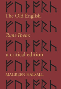 Maureen Halsall — The Old English Rune Poem: A Critical Edition