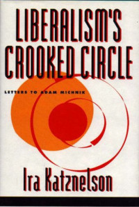Ira Katznelson, Adam Michnik — Liberalism's Crooked Circle