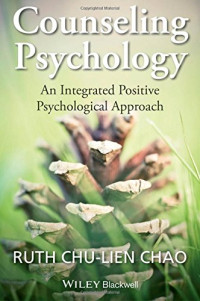 Ruth Chu-Lien Chao — Counseling Psychology: An Integrated Positive Psychological Approach