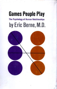 Eric Berne — Games people play : the psychology of human relationships