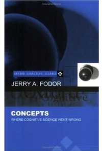 Jerry A. Fodor — Concepts: Where Cognitive Science Went Wrong