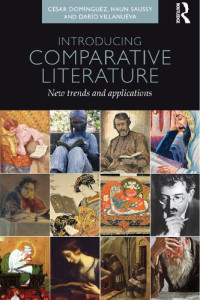 Cesar Dominguez; Haun Saussy; Darío Villanueva — Introducing Comparative Literature: New Trends and Applications