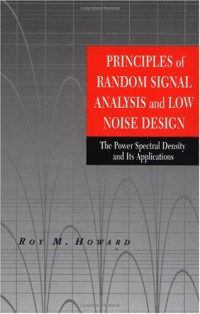 Roy M. Howard — Principles of Random Signal Analysis and Low Noise Design: The Power Spectral Density and its Applications