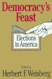 Herbert F. Weisberg — Democracy's feast - elections in America