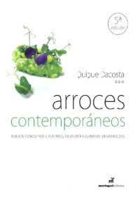 Quique Dacosta — Arroces Contemporáneos, 5a ed: Nuevos conceptos creativos, filosofía culinaria, desarrollos