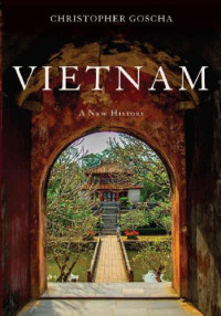 Christopher Goscha — Vietnam: A New History (2016)