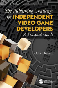 Odile Limpach — The Publishing Challenge for Independent Video Game Developers: A Practical Guide
