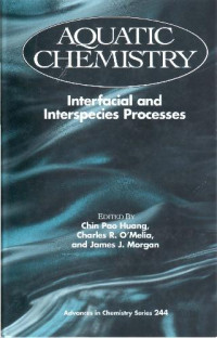 Chin Pao Huang, Charles R. O'Melia, James J. Morgan — Aquatic chemistry: interfacial and interspecies processes