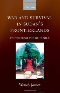 Wendy James — War and Survival in Sudan's Frontierlands: Voices from the Blue Nile