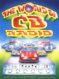 Mark Long, Bonnie Crystal, Jeffrey Keating — The World of CB Radio