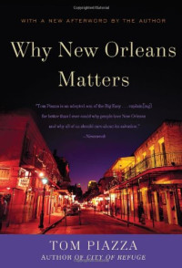 Tom Piazza — Why New Orleans Matters