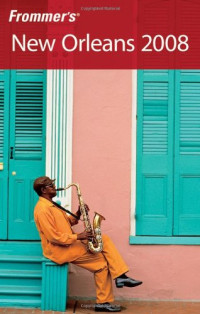 Mary Herczog — Frommer's New Orleans 2008 (Frommer's Complete)