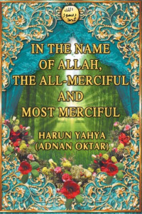 Harun Yahya — In The Name Of Allah, The All-Merciful And Most Merciful